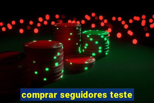 comprar seguidores teste